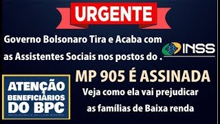 INSS GOVERNO BOLSONARO ASSINA MP 905 QUE TIRA OS ASSISTENTES SOCIAIS QUE AJUDAVAM NO BPC E AGORA?