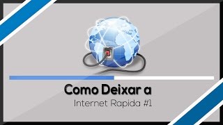 Como Deixa A Internet Mais Rapida 2016 #1 { METODO NOVO HD }
