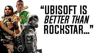 "Ubisoft Is Better Than Rockstar Games..."