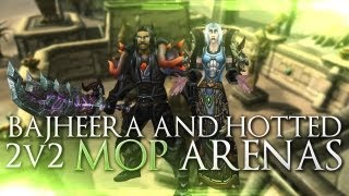 Mists of Pandaria Arenas with Bajheera and Hotted testing Bajheera's 1shot macro