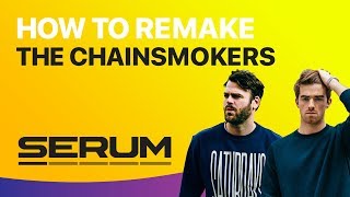 HOW TO SOUND LIKE THE CHAINSMOKERS | "Closer" Xfer Serum Tutorial