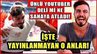 Ünlü Youtuber Deli Mi Ne Sahaya Atladı! İşte Yayınlanmayan O Anlar !