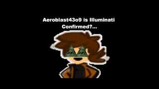Is Aeroblast43o9 Illuminati Confirmed?