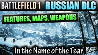 Battlefield 1 ► NEW FEATURES, MAPS, WEAPONS | "In The Name of the Tsar" Russian DLC