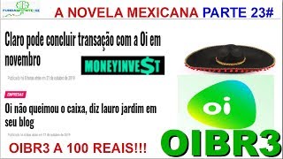OIBR3 OIBR4 - A NOVELA CONTINUA PARTE 23#