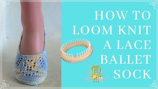 How to Loom Knit Lace Ballet Socks (Includes simple version)