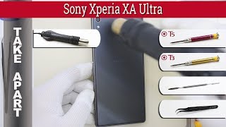 How to disassemble ? Sony Xperia XA Ultra F3211/F3212 Take apart Tutorial