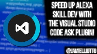 Speed up Alexa Skill Development with the Visual Studio Code ASK Plugin!