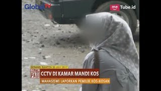 [Mata Keranjang] Pasang CCTV di Kamar Mandi, Pemilik Kos Dilaporkan - BIP 31/07