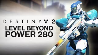 DESTINY 2: How To Level BEYOND 280 Power Level in Destiny 2! (Power Level Guide!)