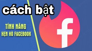 cách bật tính năng hẹn hò Facebook