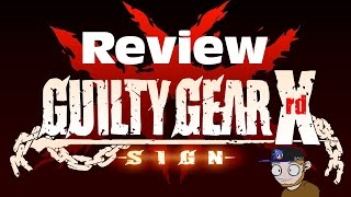 Guilty Gear Xrd Sign on PS4 Review!