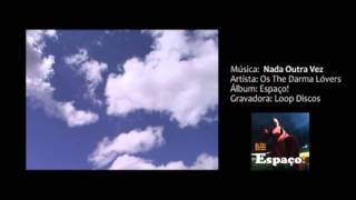 Nada Outra Vez | Os The Darma Lóvers
