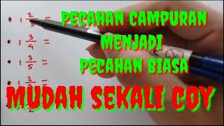 Pecahan Campuran Menjadi Pecahan Biasa