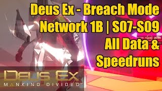 Deus Ex | Breach Walkthrough Guide | Network 1B | S07-S09 | All Data & Speedruns