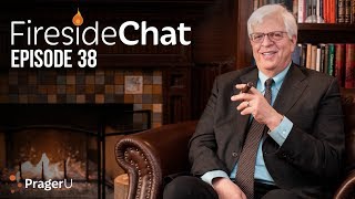 Fireside Chat with Dennis Prager: Ep. 38