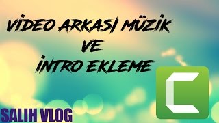 Video Arkası Müzik Ve İntro Ekleme ( Camtasia Studio 9 Dersleri #1 )