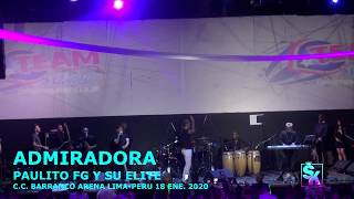 ADMIRADORA // PAULITO FG Y SU ELITE // C. C.  BARRANCO ARENA // LIMA- PERU  //18 DE ENERO 2020