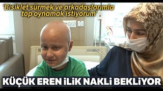 11 Yaşındaki Lösemi Hastası Eren İlik Nakli Bekliyor