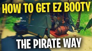 How to Get EZ Booty the Pirate Way - Sea of Thieves
