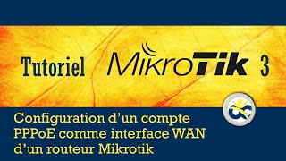 Tutoriel Mikrotik en Français 3 - Configuration d'un compte PPPoE comme interface WAN (2019)