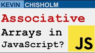 Does JavaScript support associative arrays ? - Kevin Chisholm Video