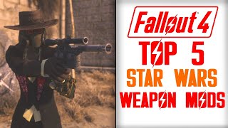 Top 5 Star Wars Weapon Mods That I LOVE - Fallout 4 Mods