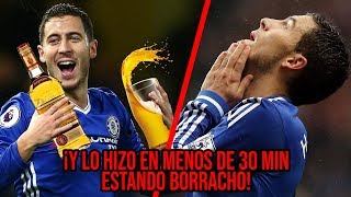 El día que Hazard metió Hat-Trick BORRACHO en un IMPORTANTE partido