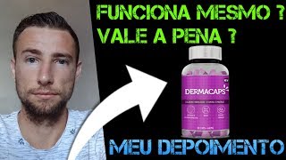Dermacaps Funciona mesmo ? vale a Pena o dermacaps ? Meu depoimento sobre o DERMACAPS