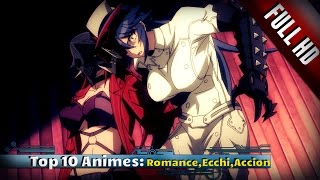Top 10 Animes (Romance/Ecchi/Harem/Acción/Fantasía/Sci-Fi) 2017 FULL HD
