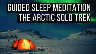 The Arctic Solo Trek ? GUIDED SLEEP MEDITATION STORY ? Deep Sleep Hypnosis