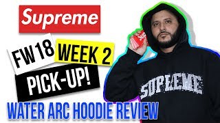 Supreme FW18 Week 2 PickUp (Water Arc Hoodie Review)