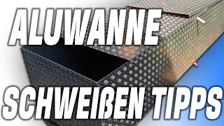 Tipps & Tricks Alu WIG & MIG Schweissen Aluminiumwanne Schweißen Wasserfass Aluminium Schweißen