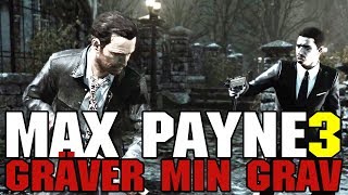 GRÄVER MIN GRAV | Max Payne 3 | #8