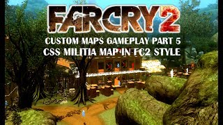 Far Cry 2 (PC) - Custom Maps Gameplay - Part 5 - CS:S Militia Map