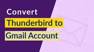 Thunderbird to Gmail Migration – Know to Import Thunderbird Emails to Gmail Account ?‍?