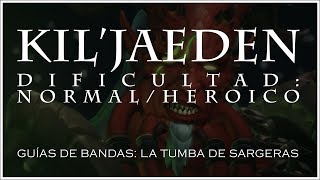 GUIAS DE TUMBA DE SARGERAS: KIL'JAEDEN (NORMAL/HEROICO).