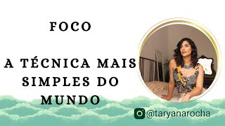 A técnica mais simples para administrar seu foco do mundo