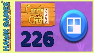 Candy Crush Saga Level 226 Super hard (Jelly level) - 3 Stars Walkthrough, No Boosters