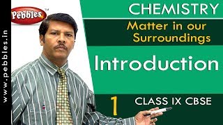 Introduction : Matter in our Surroundings | Chemistry | Class 9 | CBSE