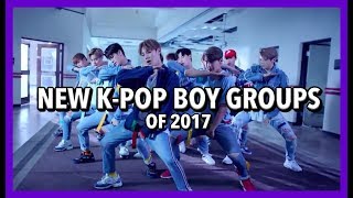 [TOP 20] NEW K-POP BOY GROUPS OF 2017