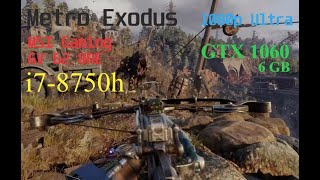 Metro Exodus(2019) Benchmarks Review i7-8750h,16Gb Ram GTX 1060 6GB VRam(MSI GV62 8RE)@1080p Ultra