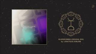 Lunatique Sublime - Bladerunner (Original Mix) | IAMT
