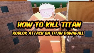 How to kill titan? - roblox attack on titan downfall tutorial