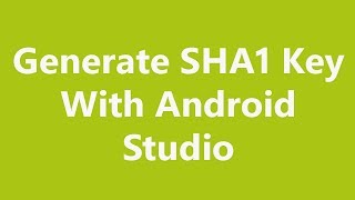 How To Generate SHA1 Key In Windows Android Studio 2019