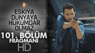 Eşkıya Dünyaya Hükümdar Olmaz 101. Bölüm Fragmanı - atv