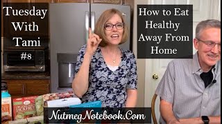 Tuesday With Tami #8  (And Sometimes Tom)  How To Eat Healthy Away From Home (Travel & Dining Out)