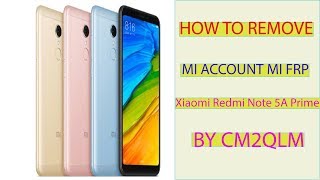 How to remove mi account frp Xiaomi Redmi Note 5A Prime UGG by cm2qlm (gsm sakib)