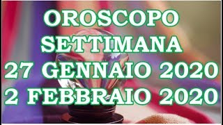OROSCOPO DELLA SETTIMANA DAL 27 GENNAIO AL 2 FEBBRAIO 2020
