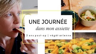 Une journée dans mon assiette 3 ans post-op/végétarienne
